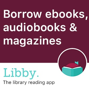 Borrow Ebooks, Audiobooks and e-magazines with the Libby app!
